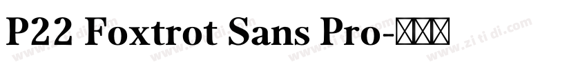 P22 Foxtrot Sans Pro字体转换 P22 Foxtrot Sans Pro字体转换